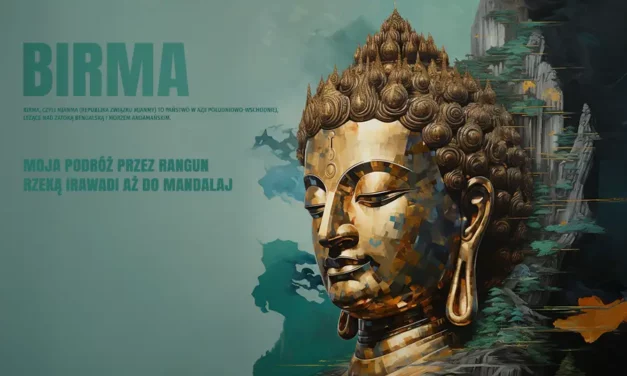 Birma i droga przez Rangun rzeką Irawadi aż do Mandalaj