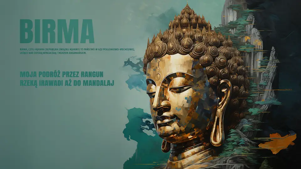 Birma i droga przez Rangun rzeką Irawadi aż do Mandalaj