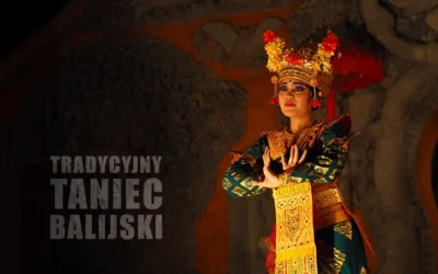 Taniec balijski oraz inne tradycje na Bali