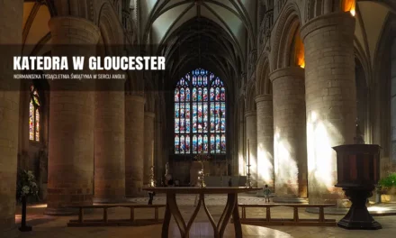 Katedra w Gloucester jej historia i zwiedzanie zabytku