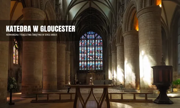 Katedra w Gloucester jej historia i zwiedzanie zabytku