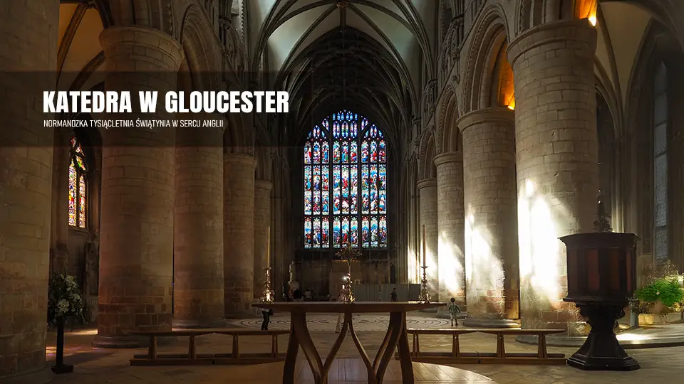 Katedra w Gloucester jej historia i zwiedzanie zabytku