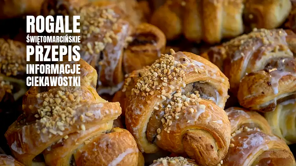 Przepis na Rogale Świętomarcińskie wypieki z Wielkopolski