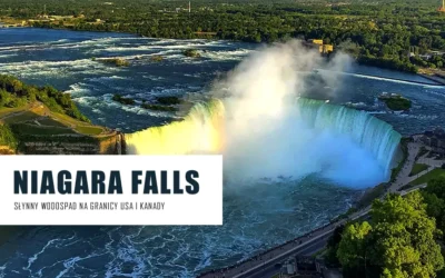 Wodospad Niagara, który musisz zobaczyć będąc w USA lub Kanadzie