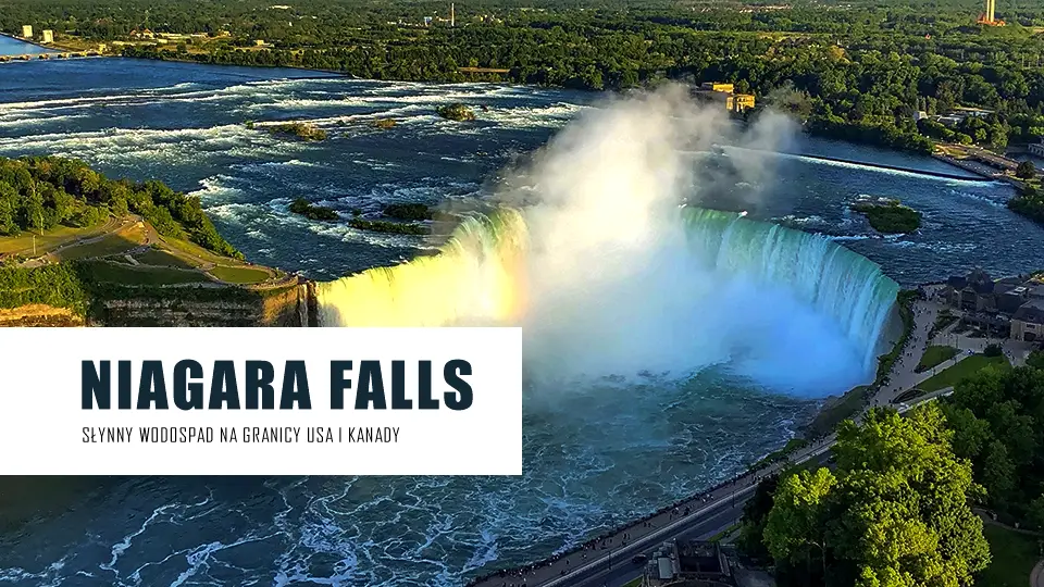Wodospad Niagara, który musisz zobaczyć będąc w USA lub Kanadzie