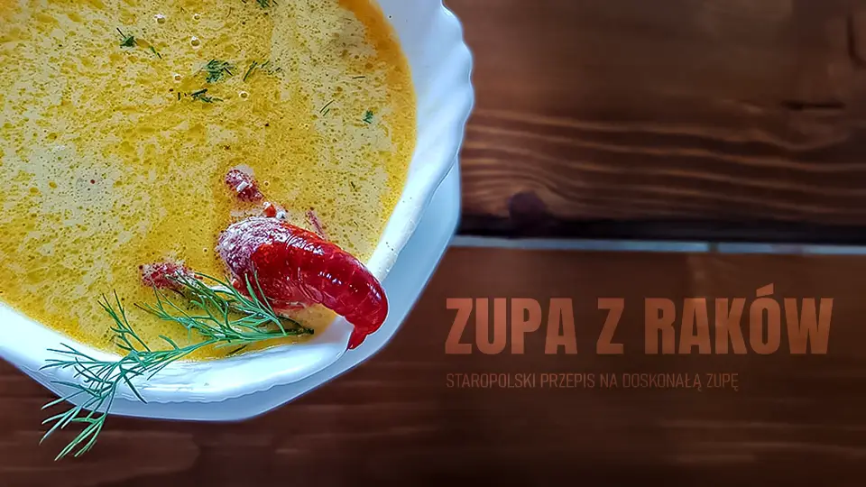 Zupa z raków przepis na doskonałe staropolskie danie