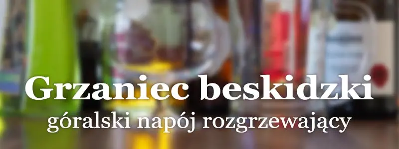 Przepisy na grzaniec - grzaniec beskidzki.