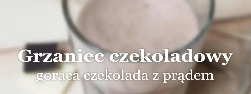 Przepisy na grzaniec - grzaniec czekoladowy.