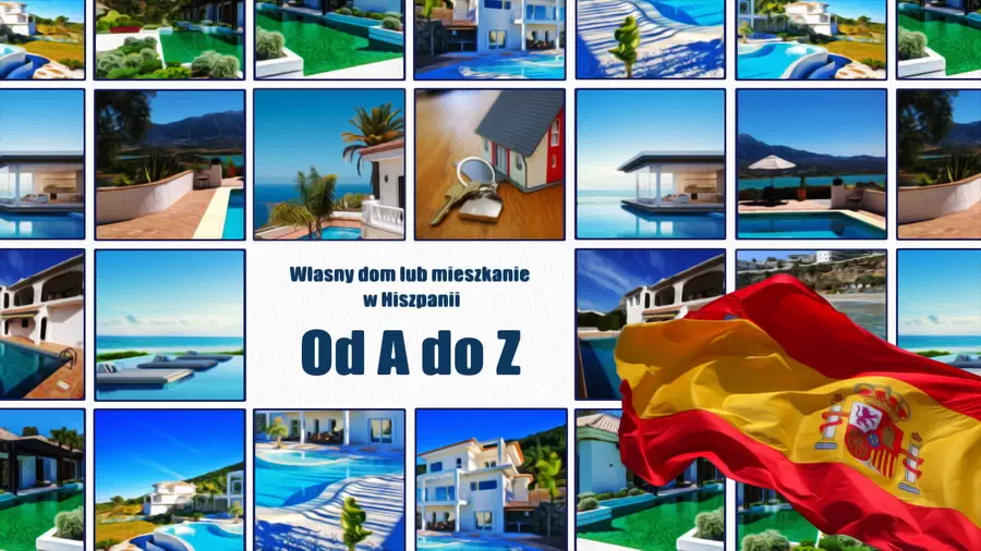 Jak kupić dom w Hiszpanii? A może mieszkanie? Krok po kroku