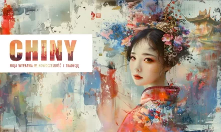 Odkryj Chiny od Wielkiego Muru po nowoczesny Szanghaj