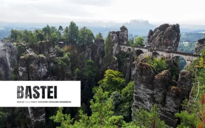 Bastei – Najpiękniejszy punkt widokowy Szwajcarii Saksońskiej!