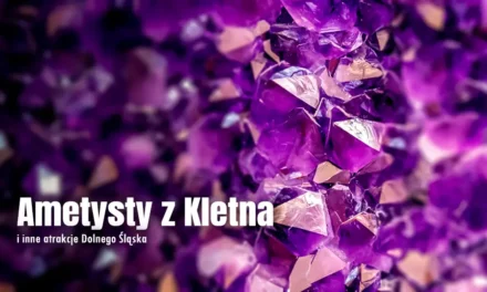 Kopanie ametystów, winiarnia, uran i inne atrakcje na Dolnym Śląsku
