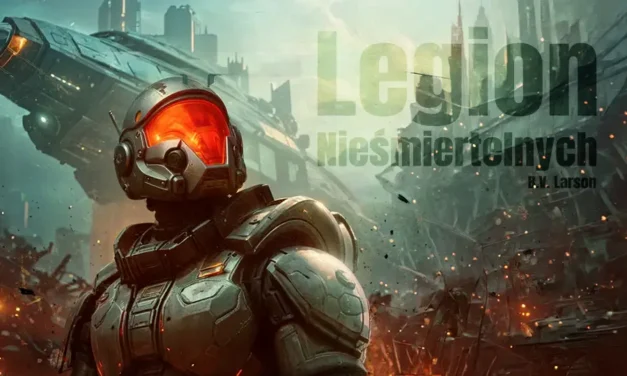 Legion Nieśmiertelnych B.V. Larson – Militarne SF