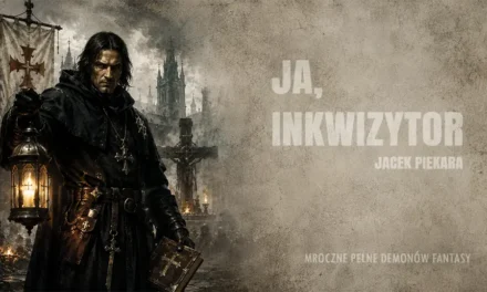 Ja, Inkwizytor mroczne fantasy Jacka Piekary
