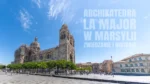 Archikatedra La Major w Marsylii - Sainte-Marie-Majeure.