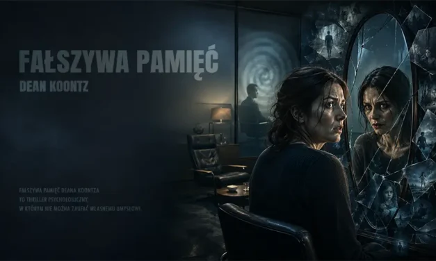 Fałszywa pamięć Deana Koontza thriller psychologiczny