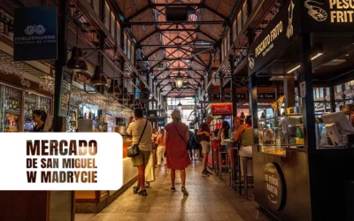 Mercado de San Miguel w Madrycie uczta dla podniebienia