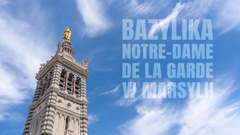 Bazylika Notre-Dame de la Garde świątynia w Marsylii