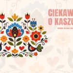 Ciekawostki o Kaszubach i niezwykłych kaszubskich tradycjach