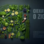 Ciekawostki o ziołach niezwykłe fakty, historia i tajemnice roślin