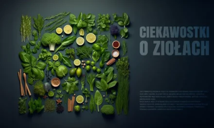 Ciekawostki o ziołach niezwykłe fakty, historia i tajemnice roślin