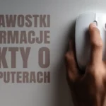 Ciekawostki o komputerach ich historii i przyszłości