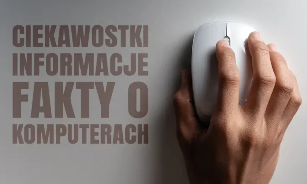 Ciekawostki o komputerach ich historii i przyszłości