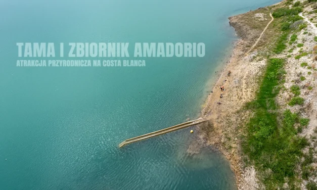 Tama i zbiornik Amadorio – atrakcja przyrodnicza na Costa Blanca
