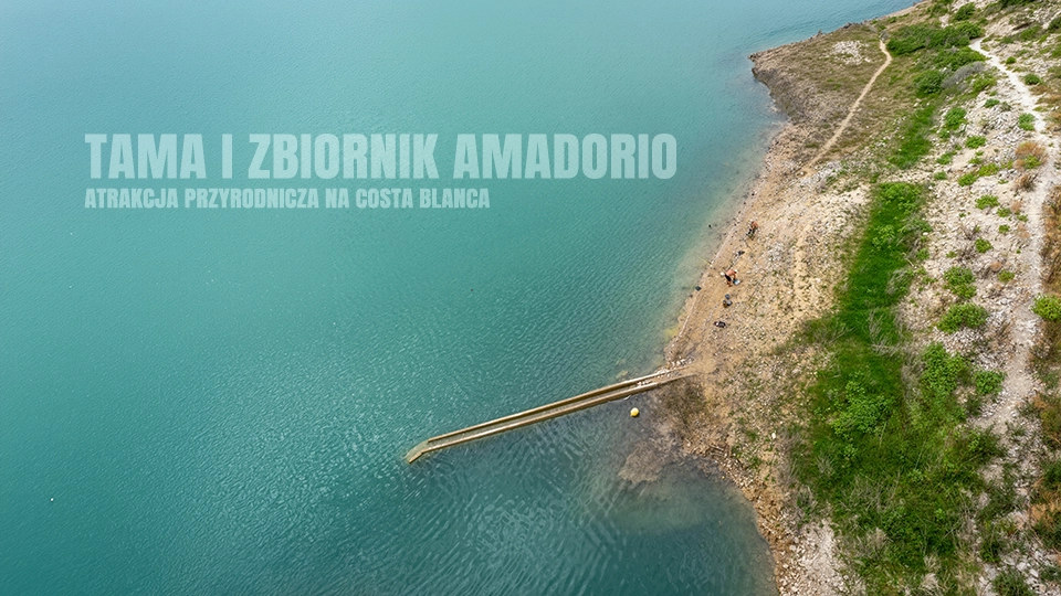 Tama i zbiornik Amadorio – atrakcja przyrodnicza na Costa Blanca